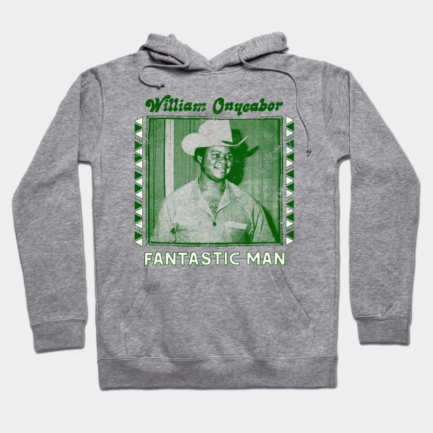 William Onyeabor / Fantastic Man Hoodie by DankFutura